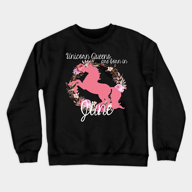 Unicorn Queens are Born In June Crewneck Sweatshirt by AlienClownThings